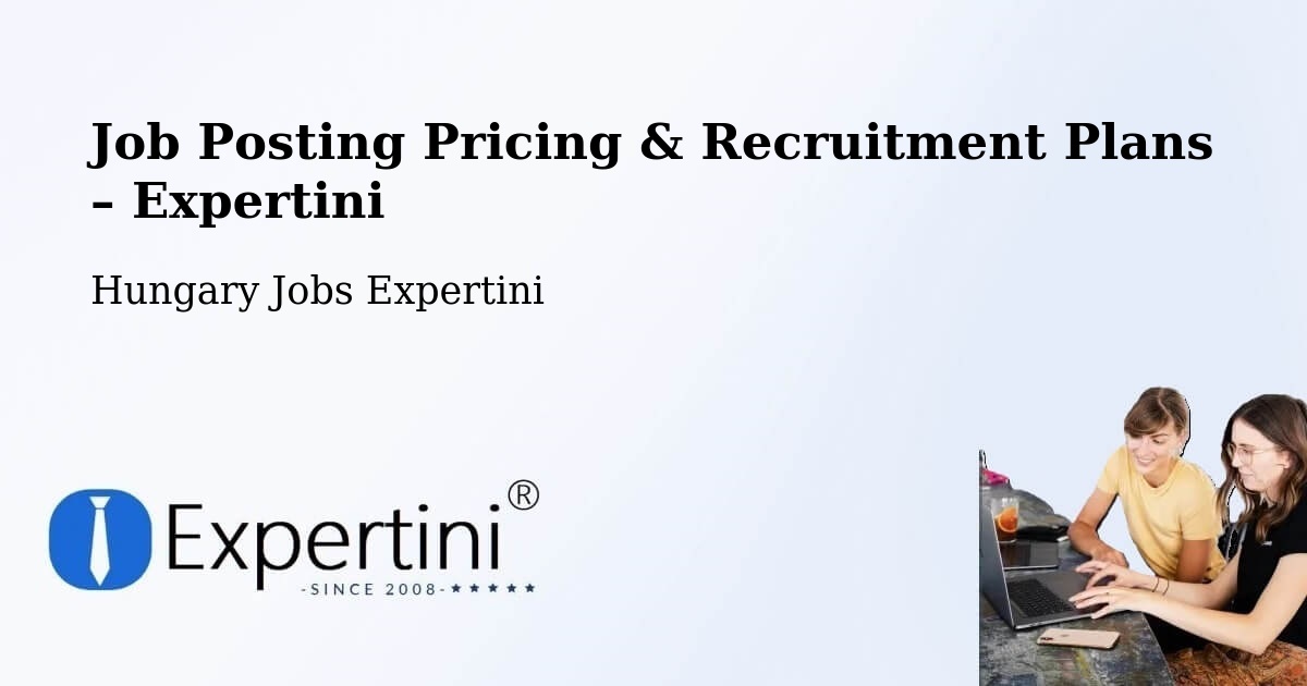 Job Posting Pricing & Recruitment Plans – Újfehértó - Újfehértó, Hungary Jobs Expertini